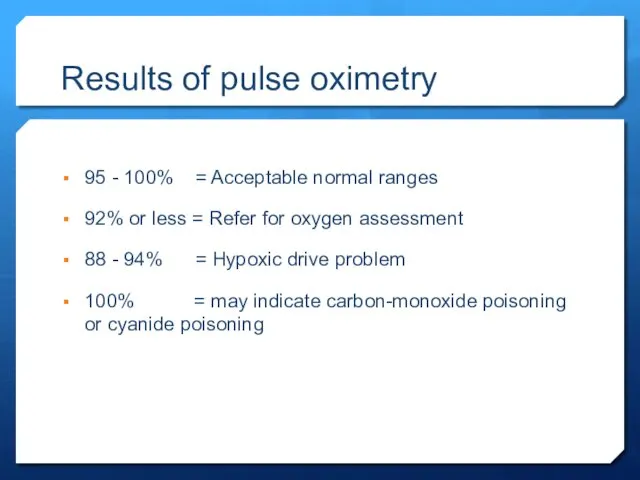 Results of pulse oximetry 95 - 100% = Acceptable normal