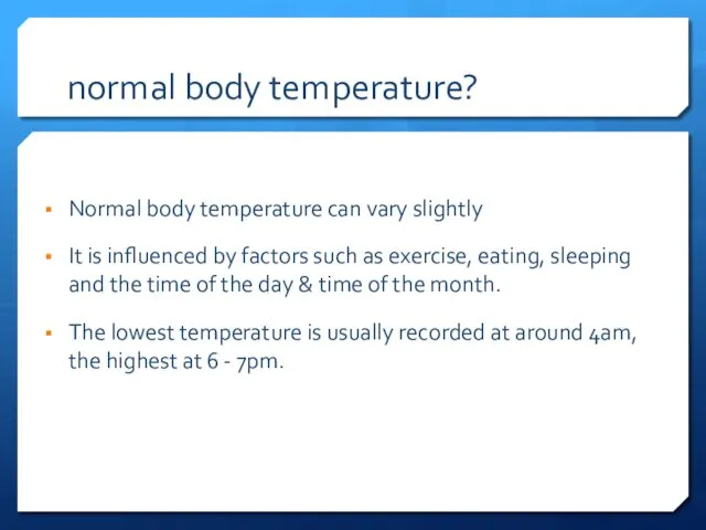 normal body temperature? Normal body temperature can vary slightly It