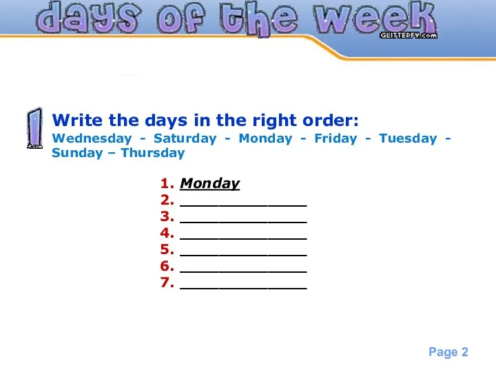 Write the days in the right order: Wednesday - Saturday