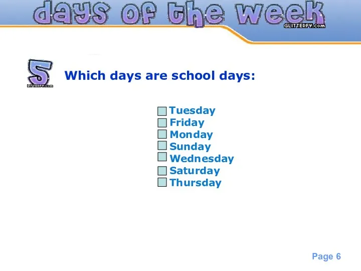 Which days are school days: Tuesday Friday Monday Sunday Wednesday Saturday Thursday