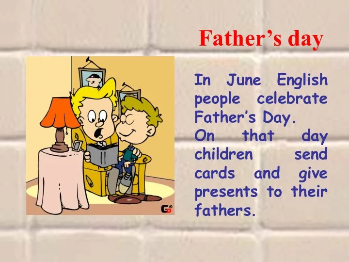 Father’s day In June English people celebrate Father’s Day. On