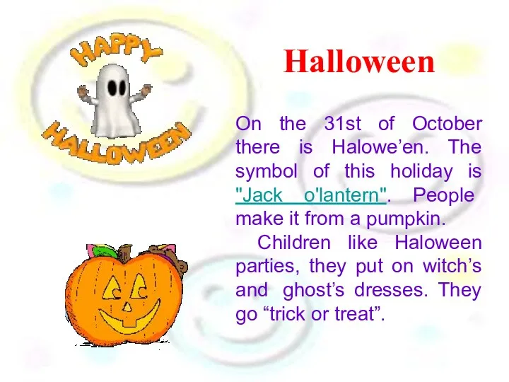 Halloween On the 31st of October there is Halowe’en. The