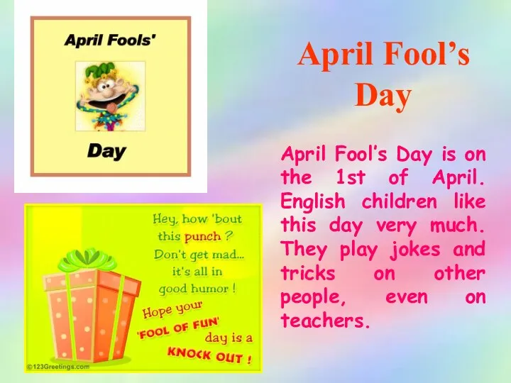 April Fool’s Day April Fool’s Day is on the 1st