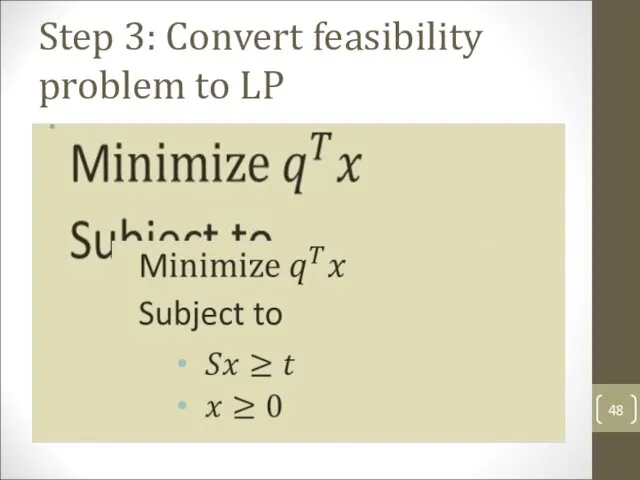 Step 3: Convert feasibility problem to LP