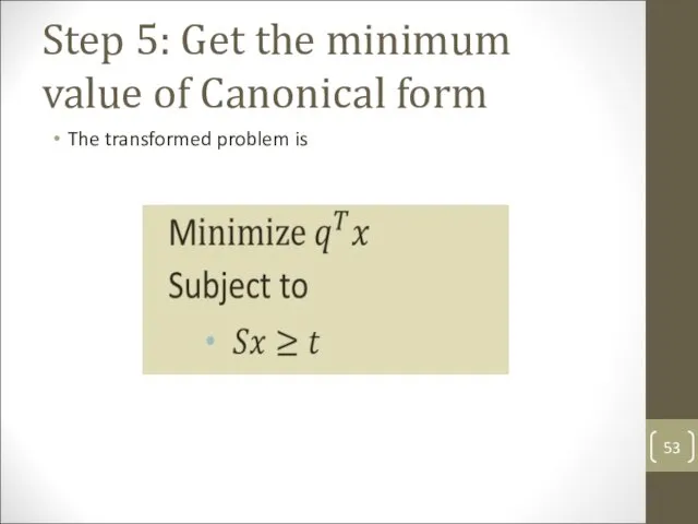 Step 5: Get the minimum value of Canonical form The transformed problem is