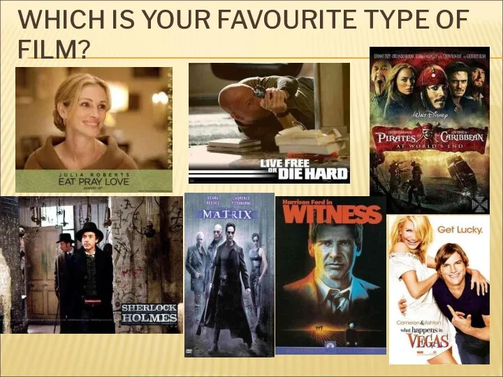 WHICH IS YOUR FAVOURITE TYPE OF FILM?