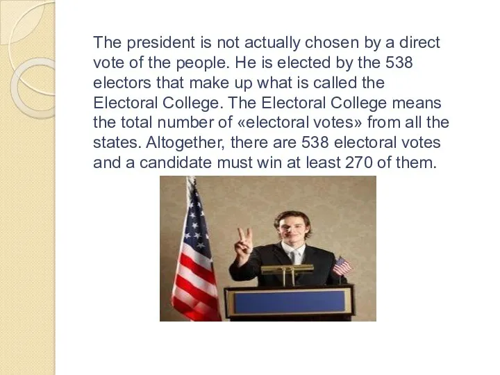 The president is not actually chosen by a direct vote