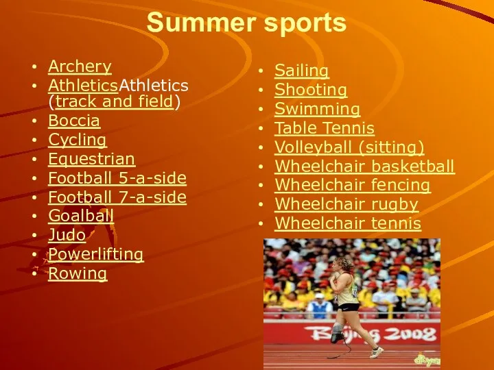 Summer sports Archery AthleticsAthletics (track and field) Boccia Cycling Equestrian