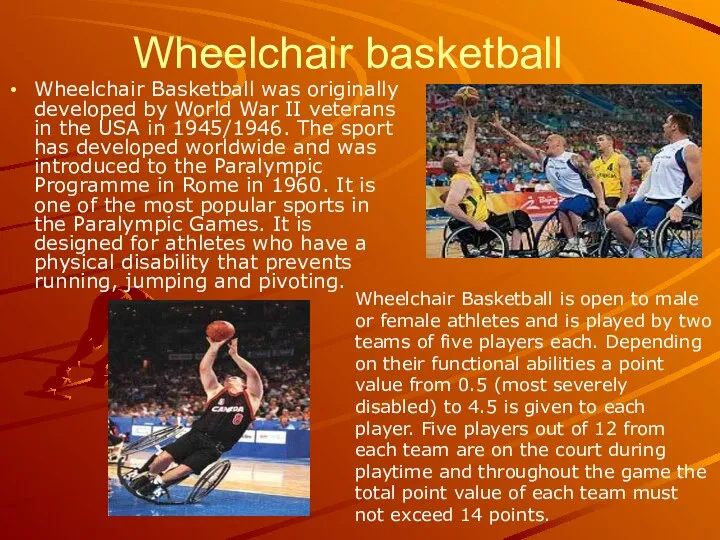 Wheelchair basketball Wheelchair Basketball was originally developed by World War