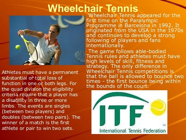 Wheelchair Tennis Wheelchair Tennis appeared for the first time on