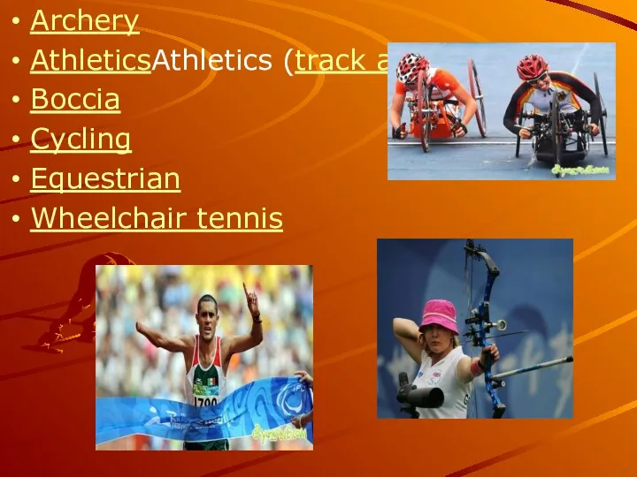 Archery AthleticsAthletics (track and field) Boccia Cycling Equestrian Wheelchair tennis