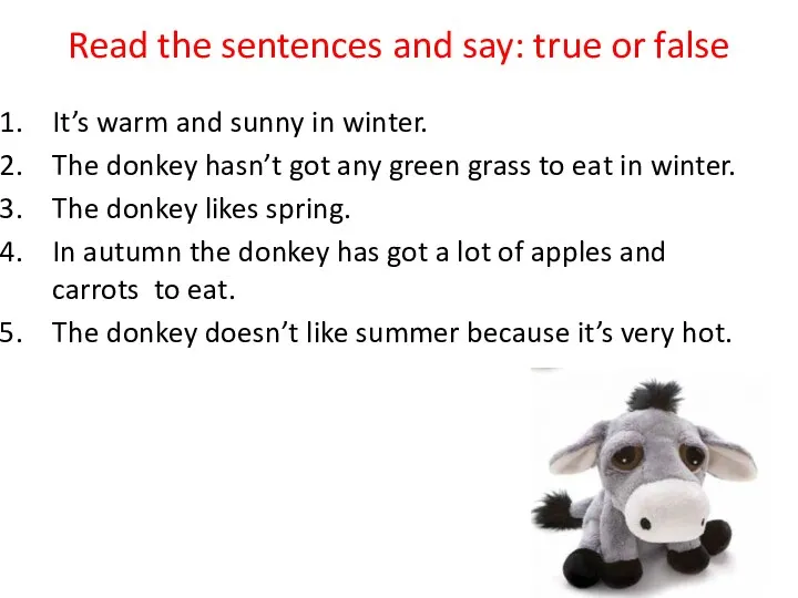 Read the sentences and say: true or false It’s warm