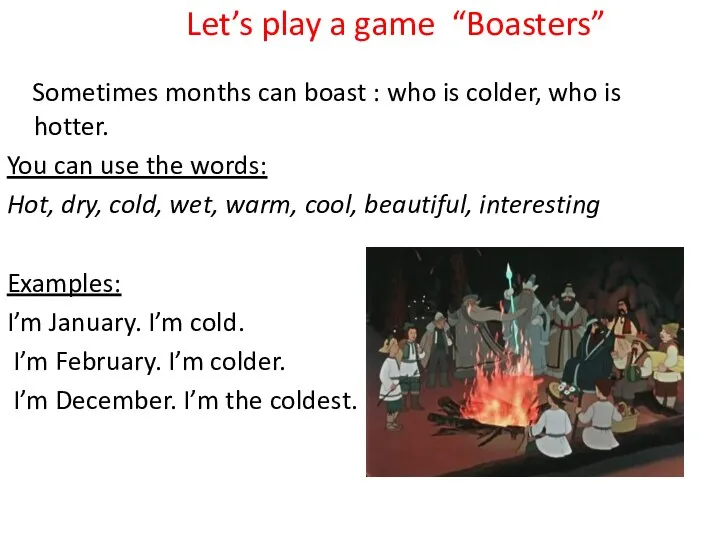 Let’s play a game “Boasters” Sometimes months can boast :
