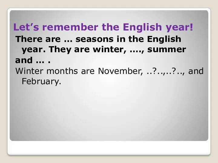 Let’s remember the English year! There are … seasons in the English year.