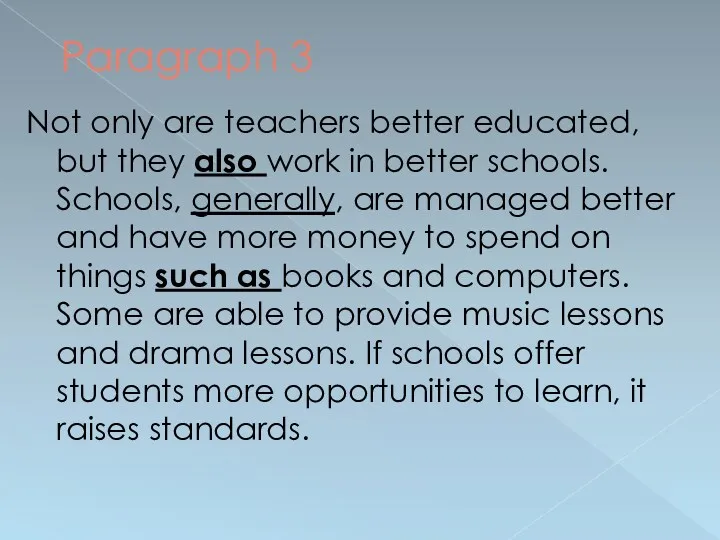 Paragraph 3 Not only are teachers better educated, but they