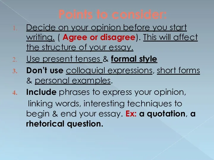 Points to consider: Decide on your opinion before you start