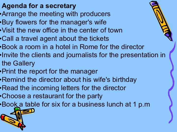 Agenda for a secretary Arrange the meeting with producers Buy