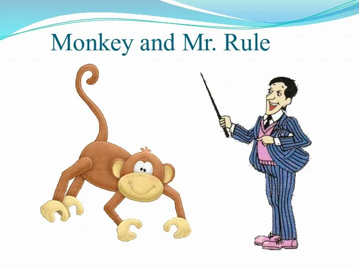 Monkey and Mr. Rule