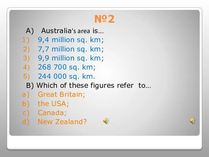 №2 A) Australia's area is… 9,4 million sq. km; 7,7