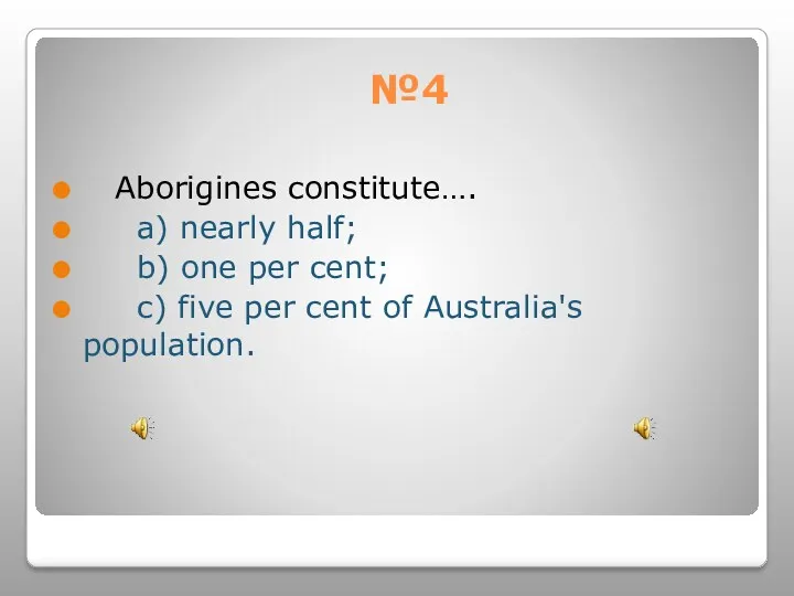 №4 Aborigines constitute…. a) nearly half; b) one per cent;