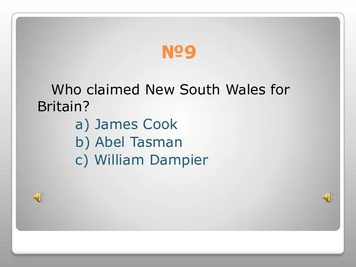 №9 Who claimed New South Wales for Britain? a) James