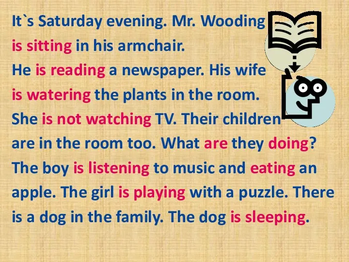 It`s Saturday evening. Mr. Wooding is sitting in his armchair.