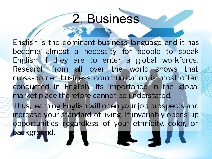 2. Business English is the dominant business language and it has become almost