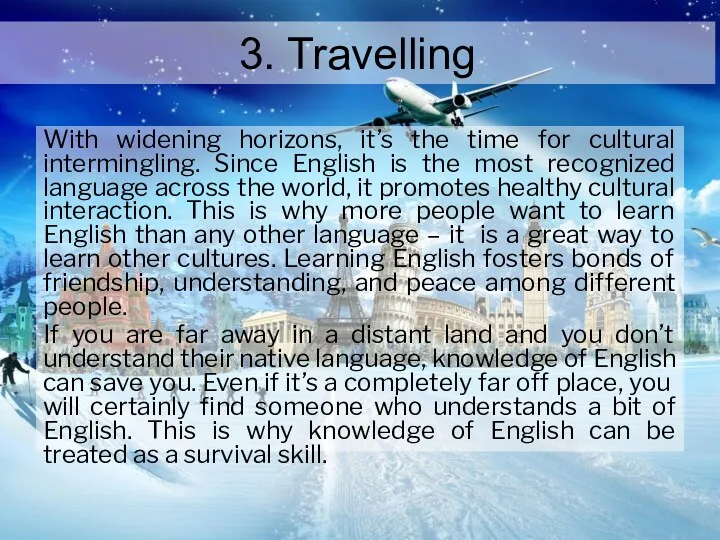 3. Travelling With widening horizons, it’s the time for cultural intermingling. Since English