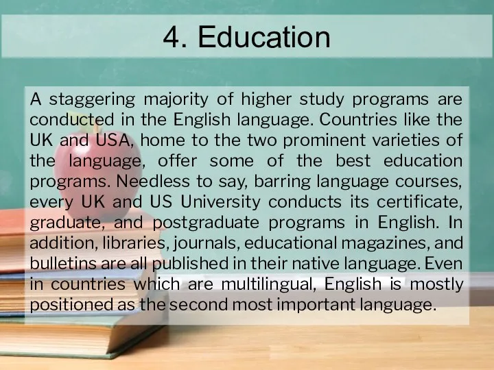 4. Education A staggering majority of higher study programs are conducted in the