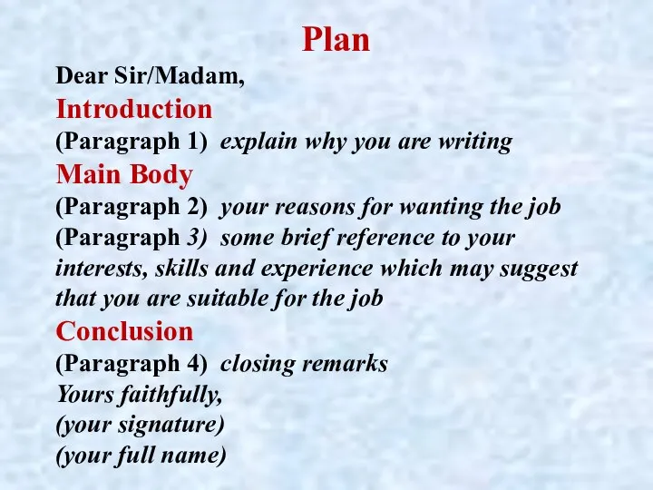 Plan Dear Sir/Madam, Introduction (Paragraph 1) explain why you are