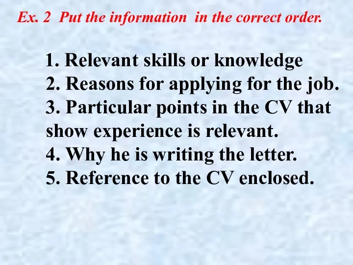 1. Relevant skills or knowledge 2. Reasons for applying for