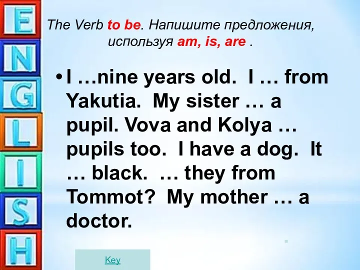 The Verb to be. Напишите предложения, используя am, is, are