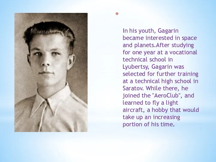 In his youth, Gagarin became interested in space and planets.After