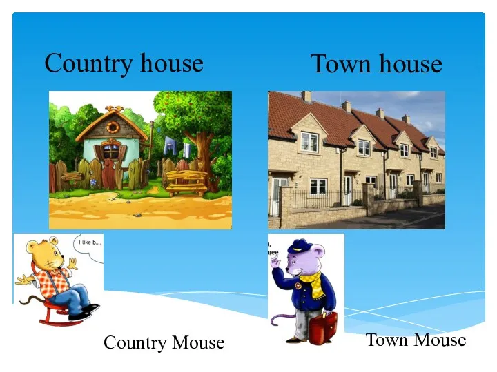 Country house Town Mouse Town house Country Mouse