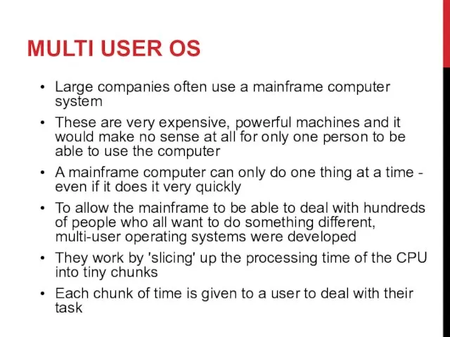 MULTI USER OS Large companies often use a mainframe computer