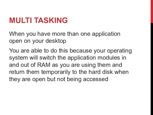 MULTI TASKING When you have more than one application open