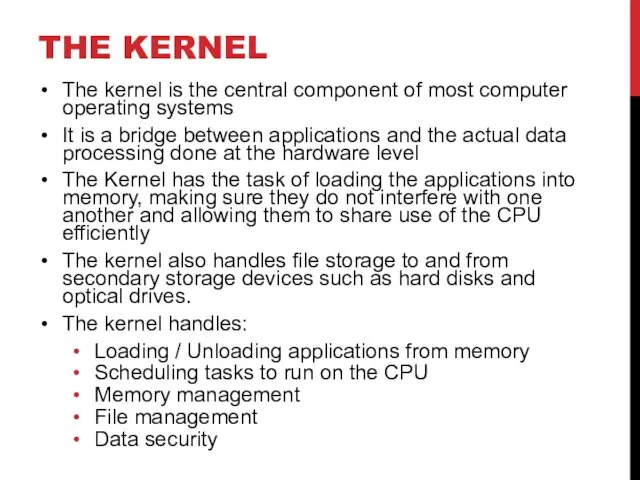 THE KERNEL The kernel is the central component of most