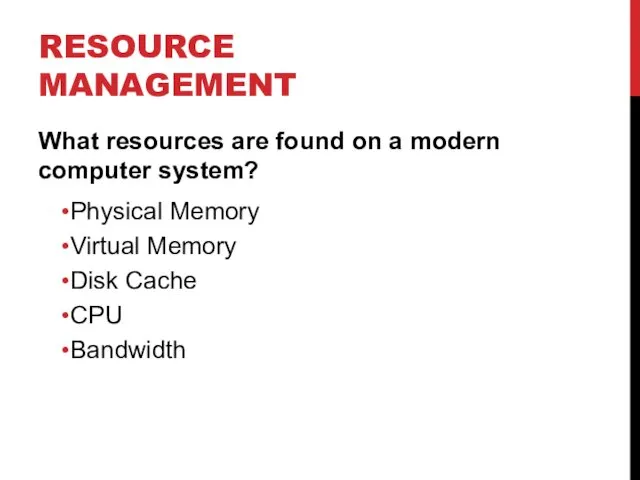 RESOURCE MANAGEMENT What resources are found on a modern computer