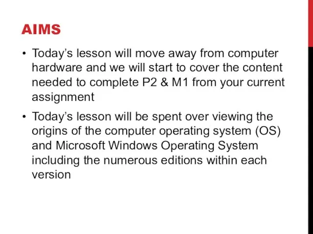 AIMS Today’s lesson will move away from computer hardware and