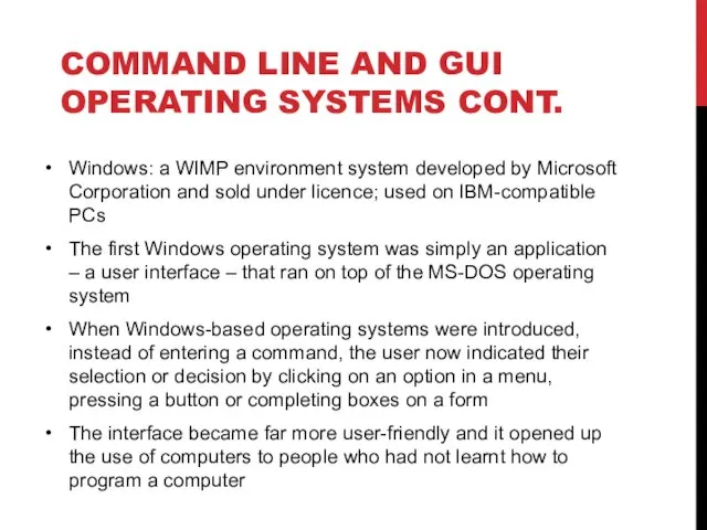 COMMAND LINE AND GUI OPERATING SYSTEMS CONT. Windows: a WIMP