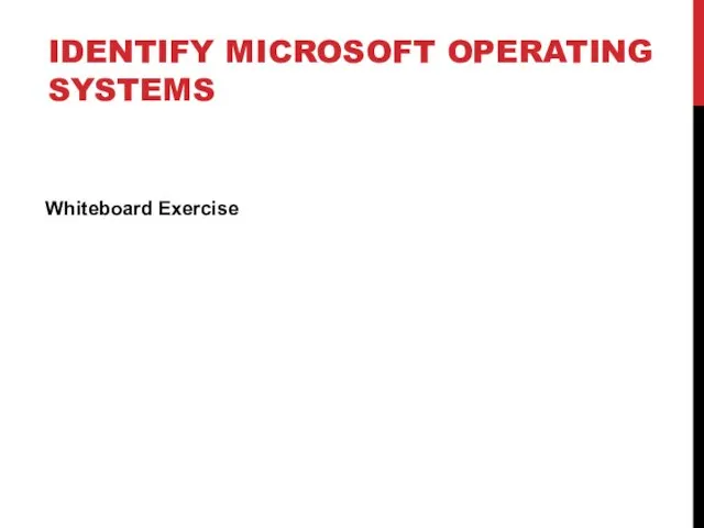 IDENTIFY MICROSOFT OPERATING SYSTEMS Whiteboard Exercise