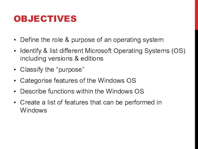 OBJECTIVES Define the role & purpose of an operating system