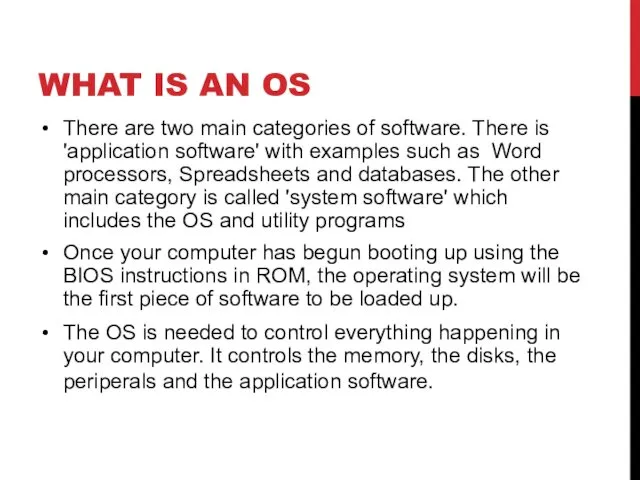 WHAT IS AN OS There are two main categories of