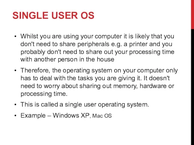 SINGLE USER OS Whilst you are using your computer it