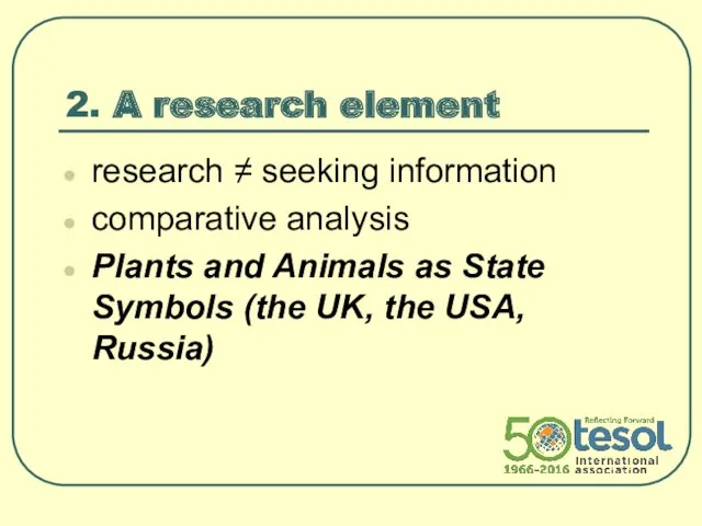 2. A research element research ≠ seeking information comparative analysis