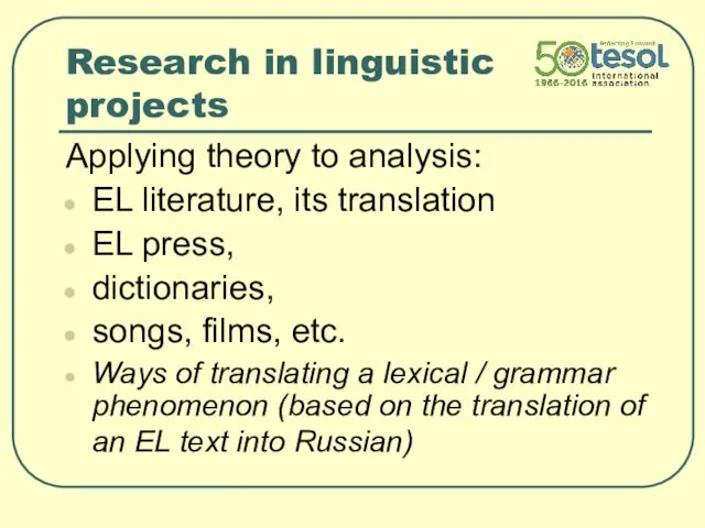Research in linguistic projects Applying theory to analysis: EL literature,