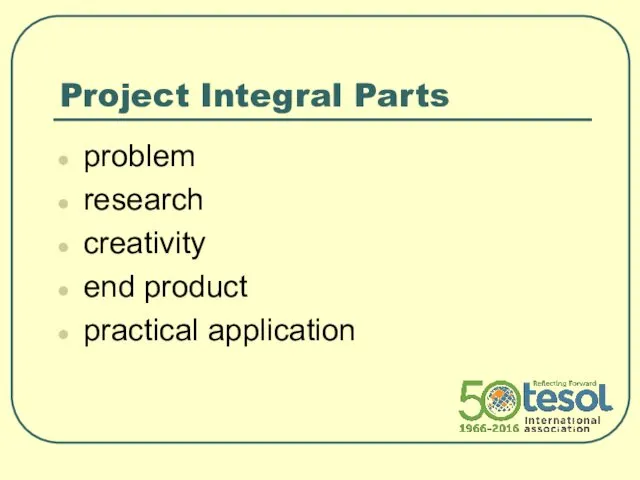 Project Integral Parts problem research creativity end product practical application