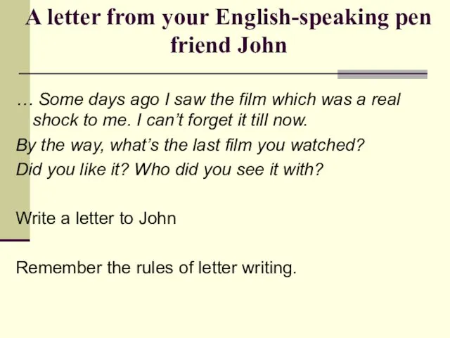 A letter from your English-speaking pen friend John … Some days ago I