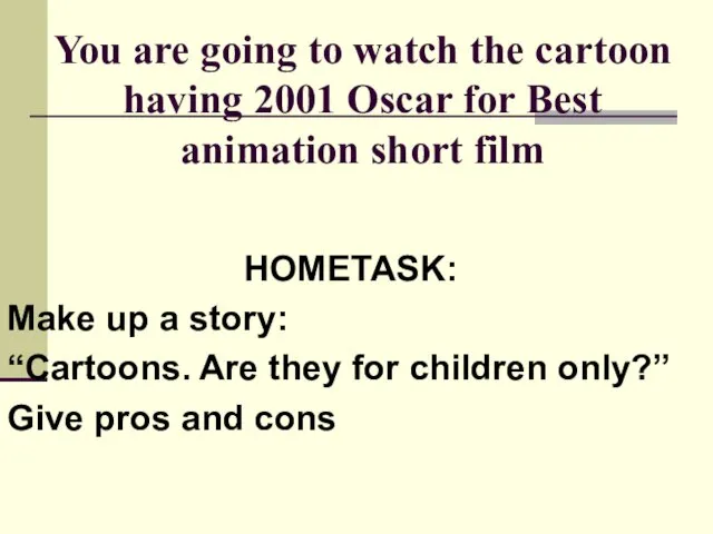 You are going to watch the cartoon having 2001 Oscar for Best animation