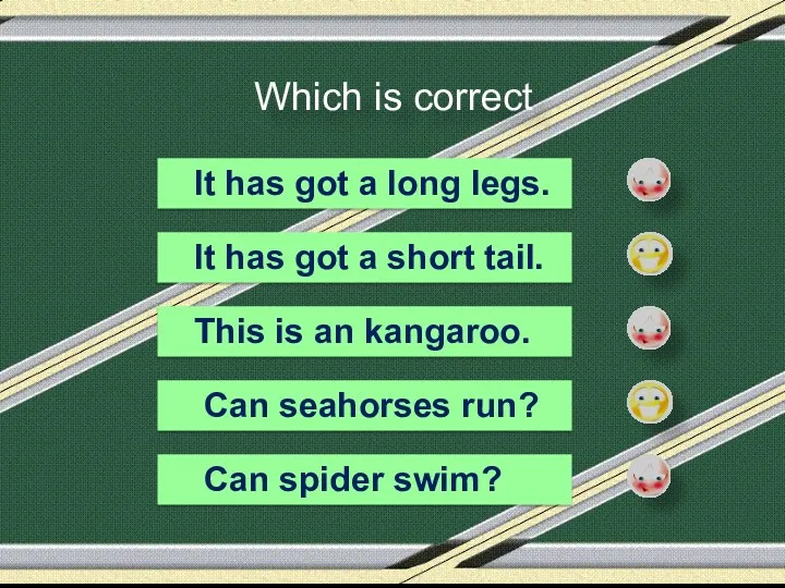 Which is correct It has got a long legs. It